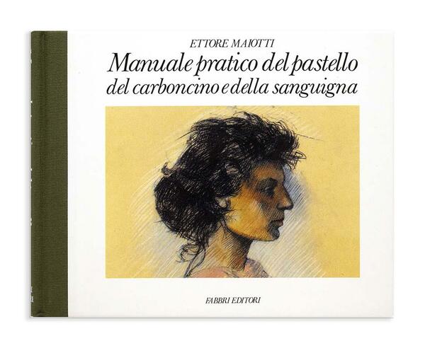 Ettore Maiotti - Manuale pratico del pastello del carboncino e …