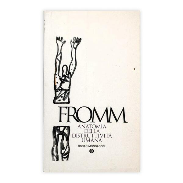 Erich Fromm - Anatomia della distruttività umana