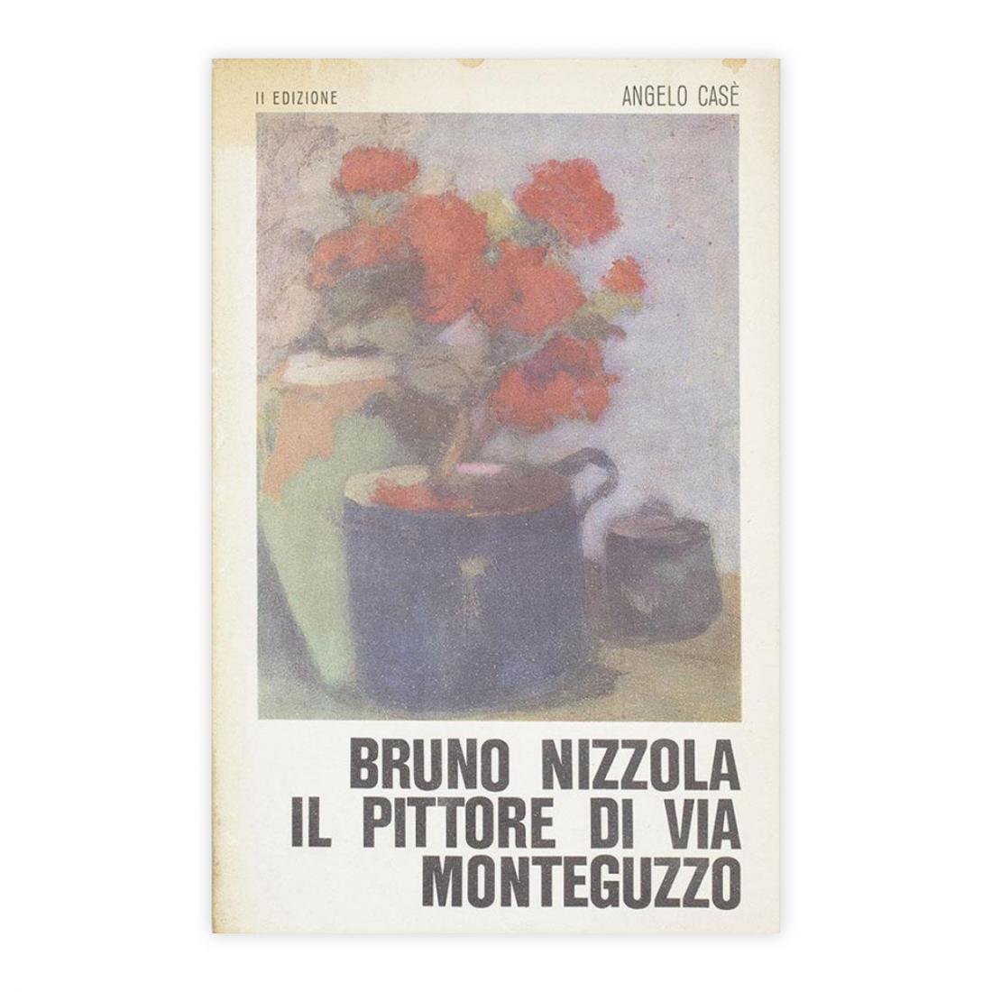 Angelo Casè - Bruno Nizzola il pittore di via Monteguzzo