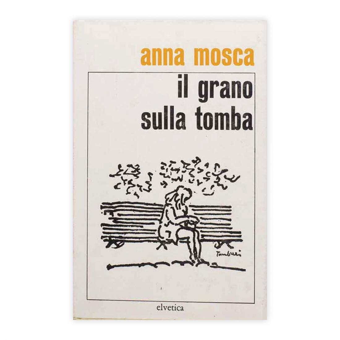 Anna Mosca - il grano sulla tomba