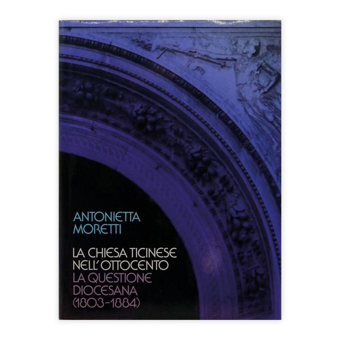 Antonietta Moretti - La Chiesa Ticinese nell'Ottocento