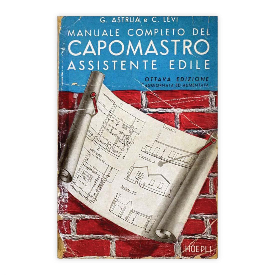 Astrua e Levi - Manuale completo del Capomastro assistente edile