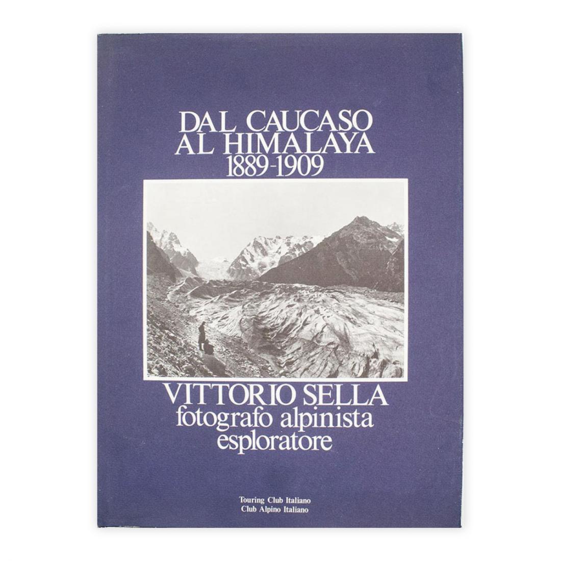 Dal Caucaso all'Himalaya 1889-1909 - Vittorio Sella fotografo alpinista esploratore