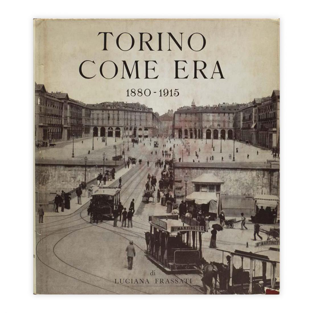 Luciana Frassati - Torino come era 1880 - 1915