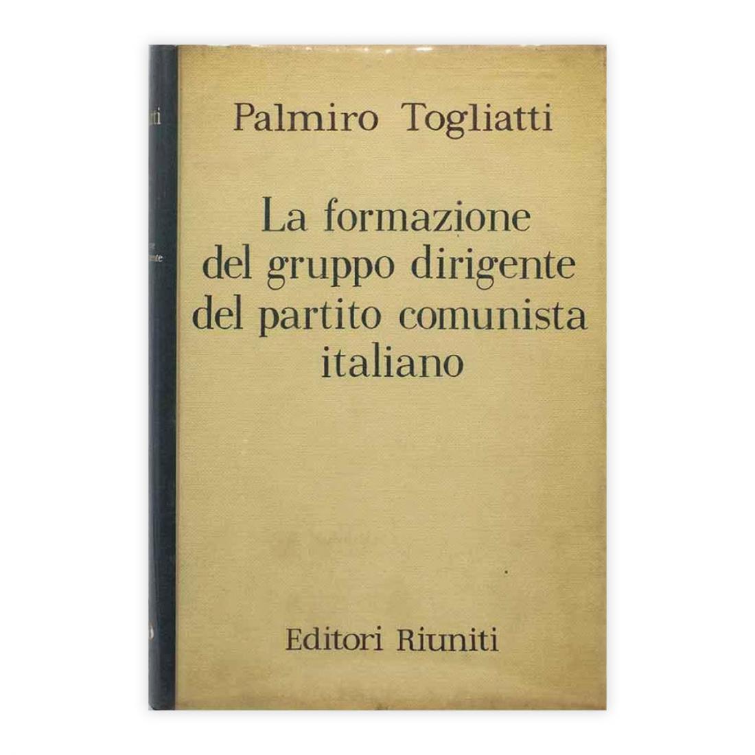 Palmiro Togliatti - La formazione del gruppo dirigente del partito …