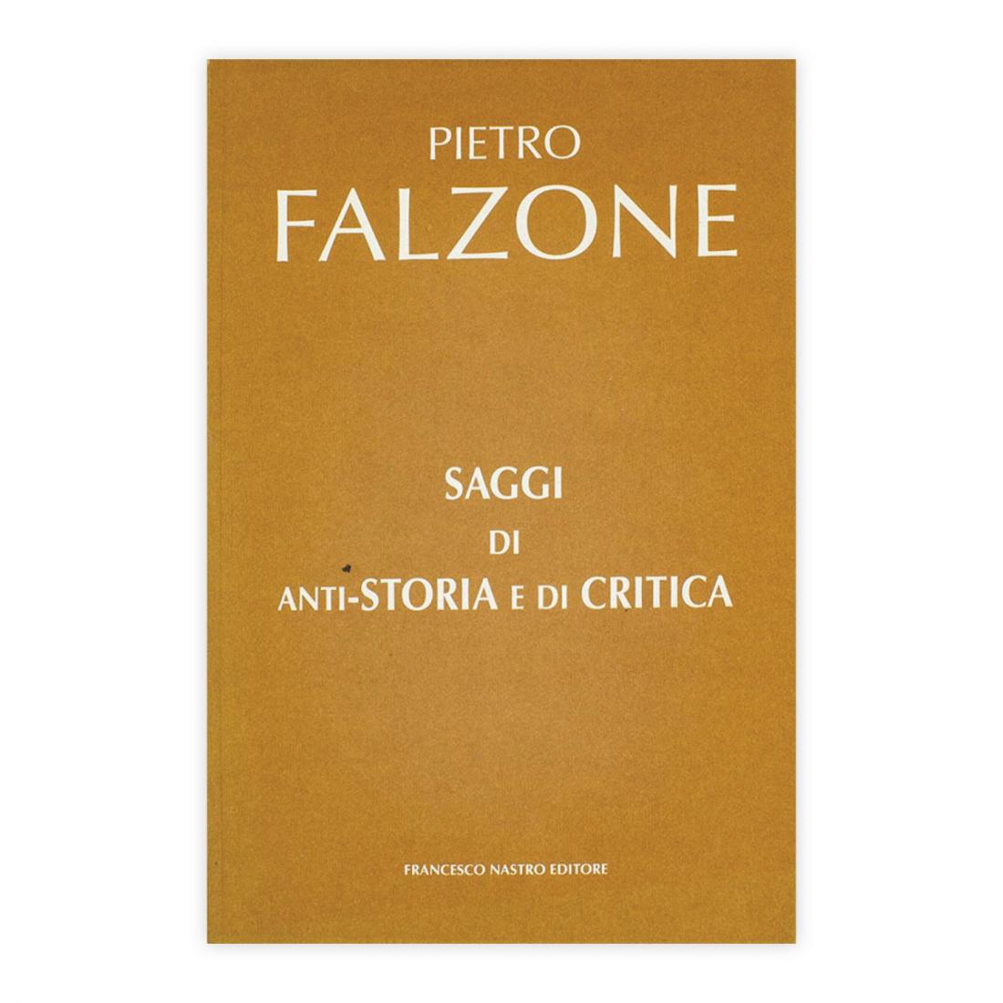 Pietro Falzone - Saggi di anti storia e di critica