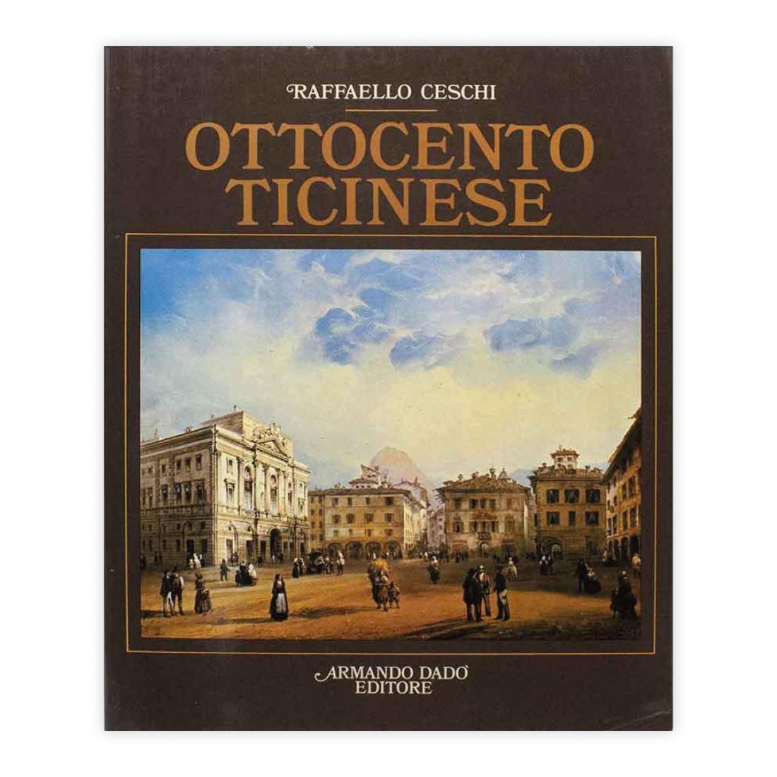 Raffaello Ceschi - Ottocento Ticinese