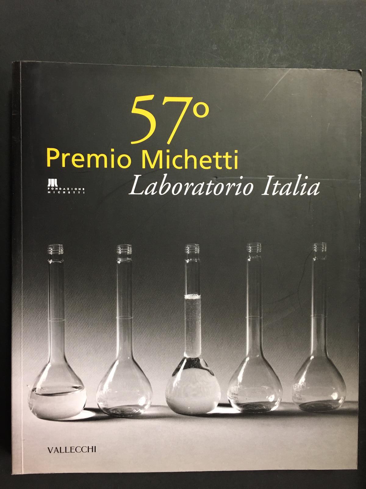 57^ Premio Michetti laboratorio Italia. A cura di Daverio Philippe. …