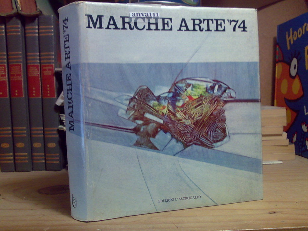 AA.VV. - MARCHE ARTE '74 - Edizioni L' Astrogallo 1974 …