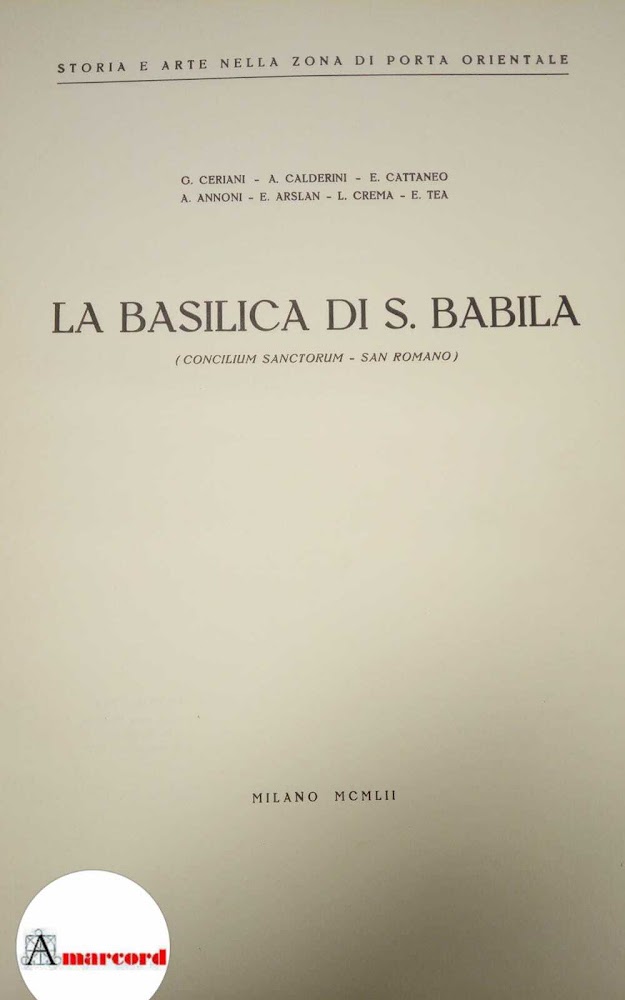 AA.VV., La basilica di san Babila, 1952.