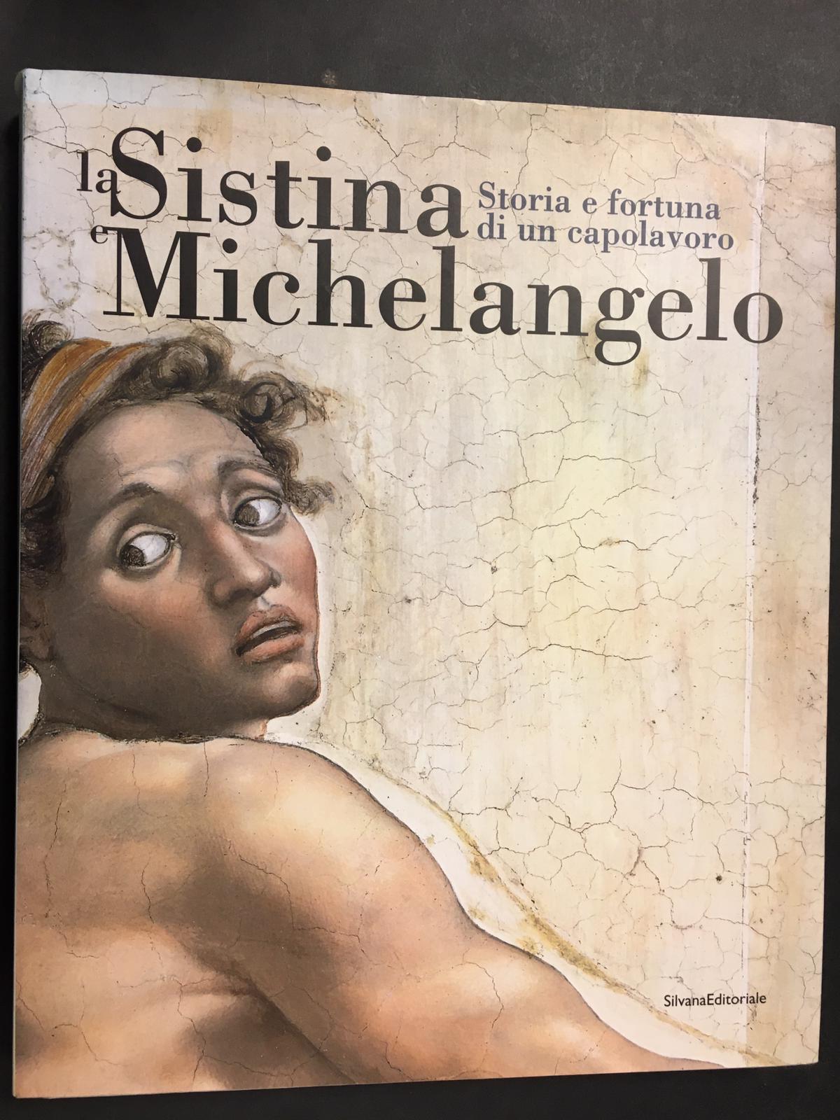 AA.VV. La Sistina Michelangelo. Storia e fortuna di un capolavoro. …