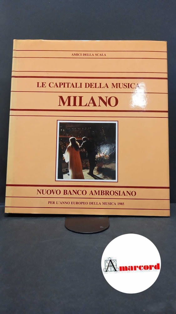 AA.VV., Le capitali della musica: Milano, Silvana editoriale, 1984.
