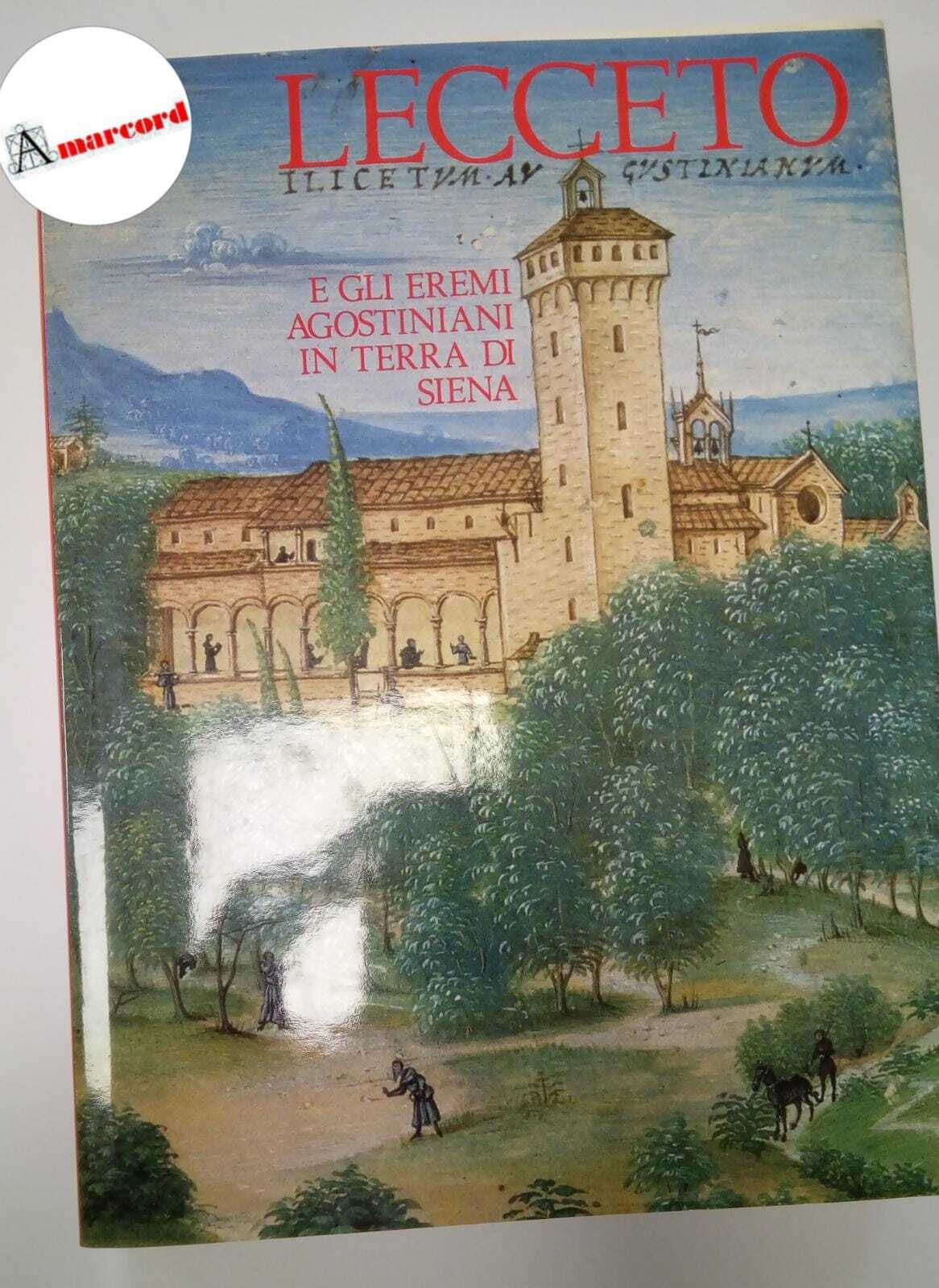 AA.VV., Lecceto e gli eremi agostiniani in terra di Siena, …