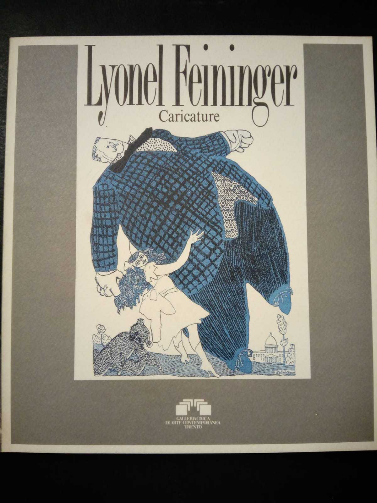 AA.VV. Lyonel Feininger.Caricature. Galleria civica di arte contemporanea. 1990