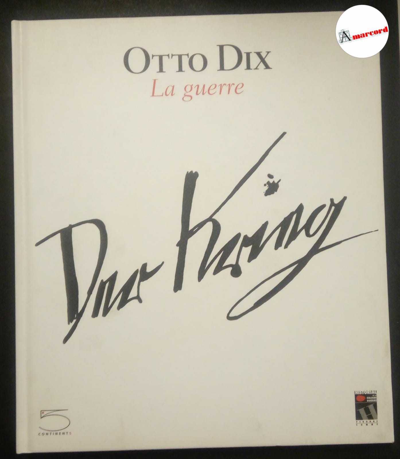 AA.VV., Otto Dix. La guerre., 5 continents, 2003.