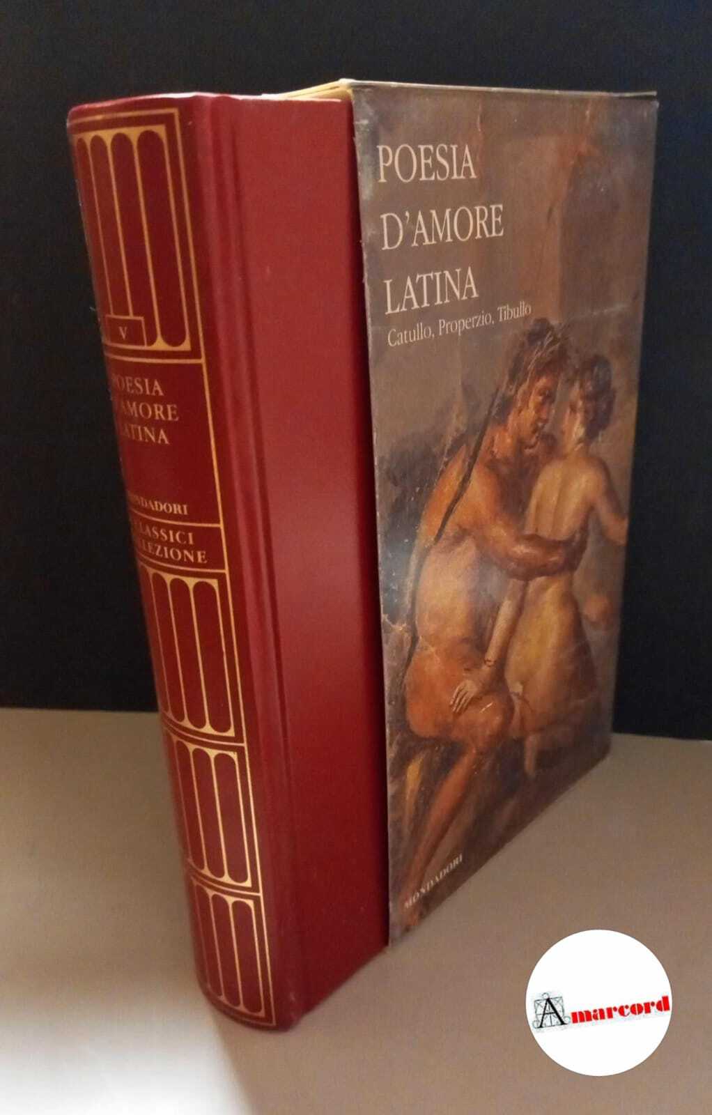 AA. VV. Poesia d'amore latina, Mondadori, 2007.