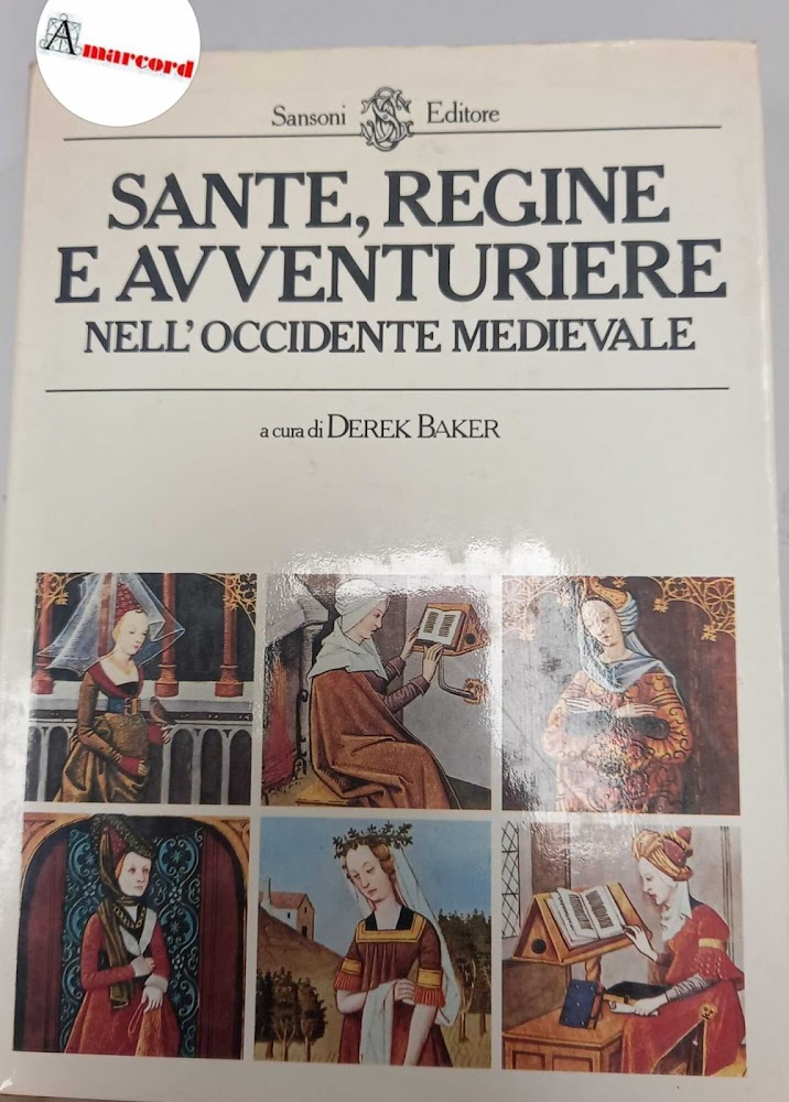 AA.VV., Santi, regine e avventuriere, Sansoni, 1983 - I, a …