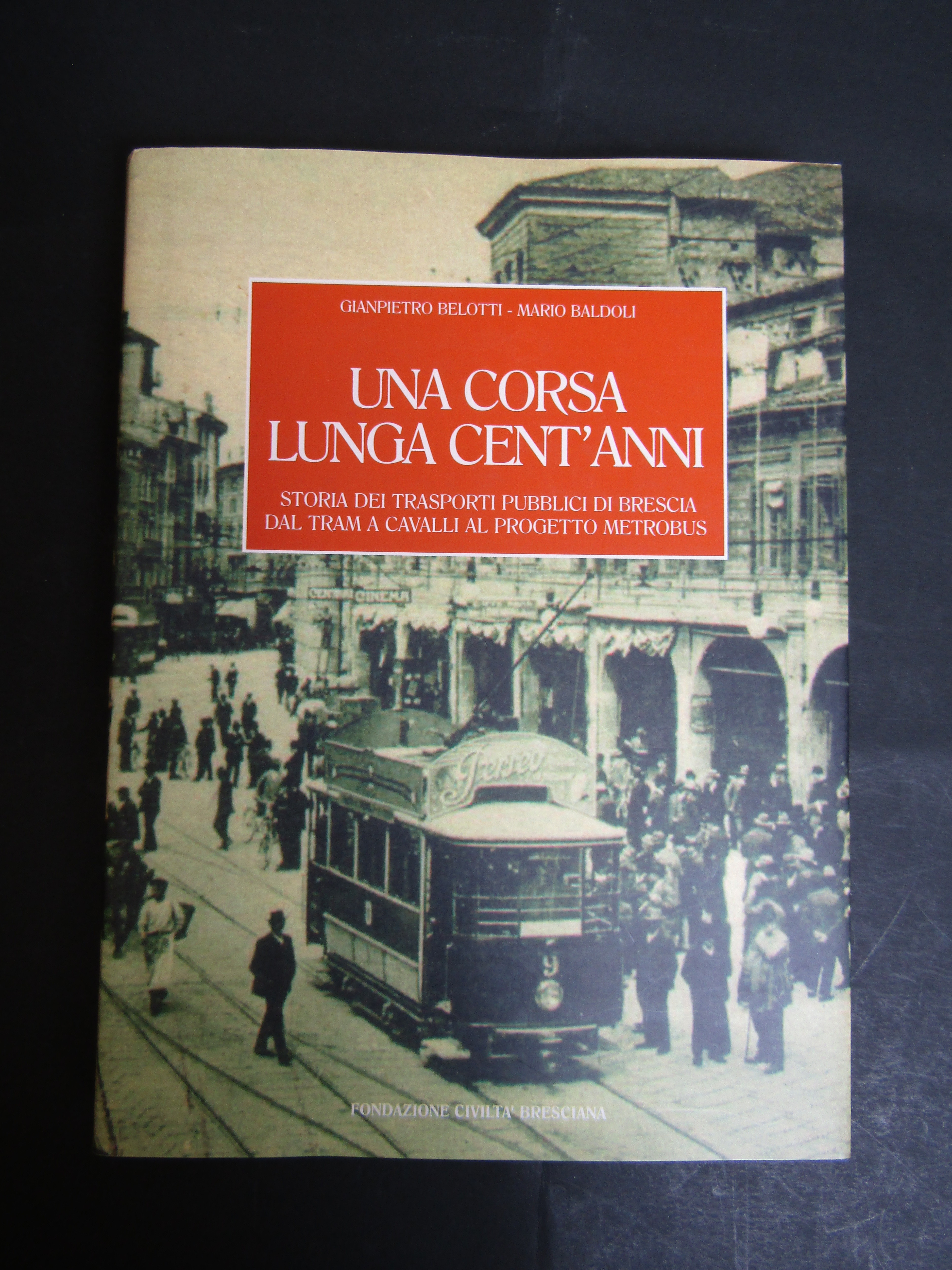 AA.VV. Una corsa lunga cent'anni. Fondazione civiltà bresciana. 1999