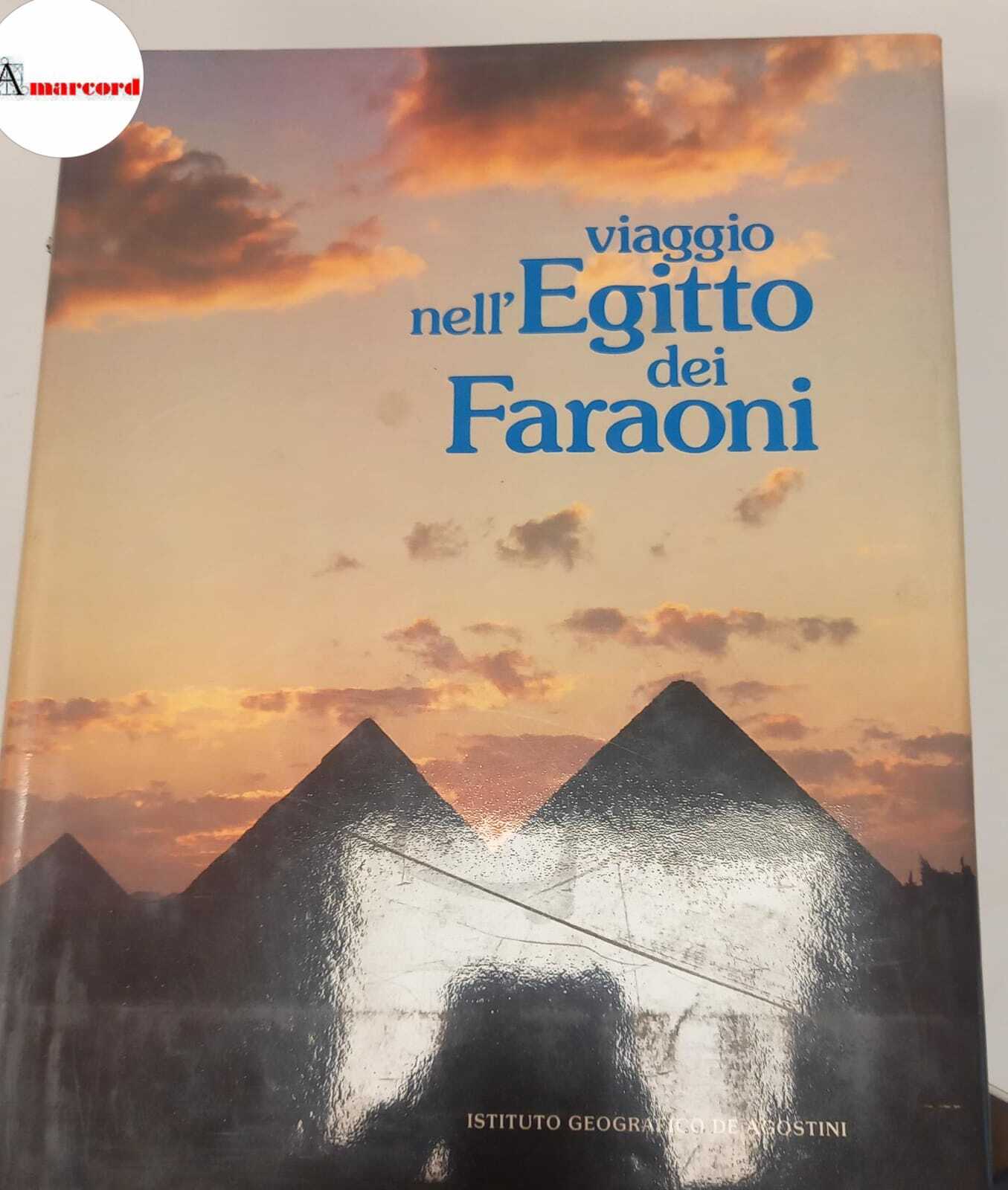 AA.VV., Viaggio nell'Egitto dei faraoni, De Agostini, 1984.