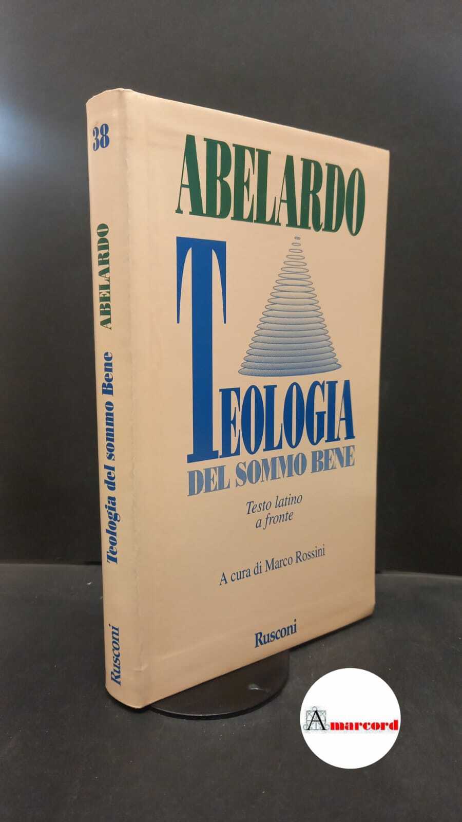 Abaelardus, Petrus. , and Rossini, Marco. Teologia del sommo bene …