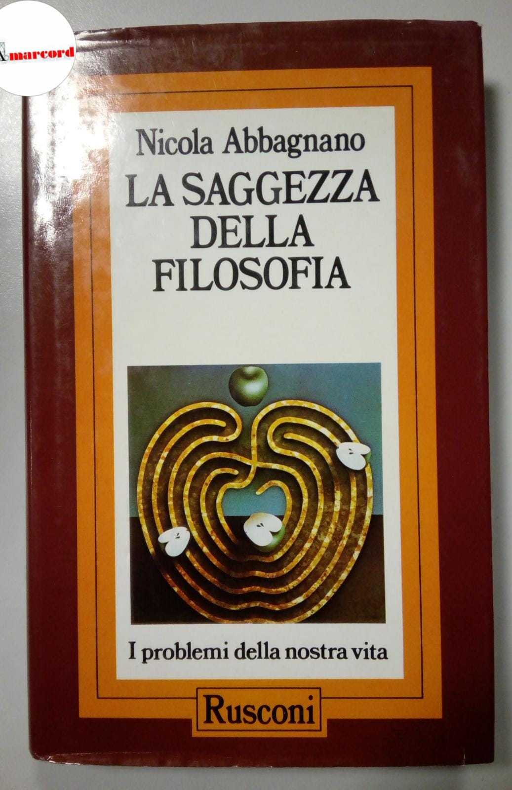 Abbagnano Nicola, La saggezza della filosofia. I problemi della nostra …