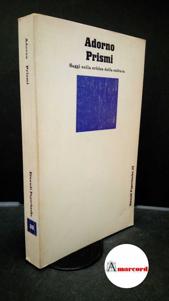 Adorno, Theodor W.. Prismi : saggi sulla critica della cultura. …