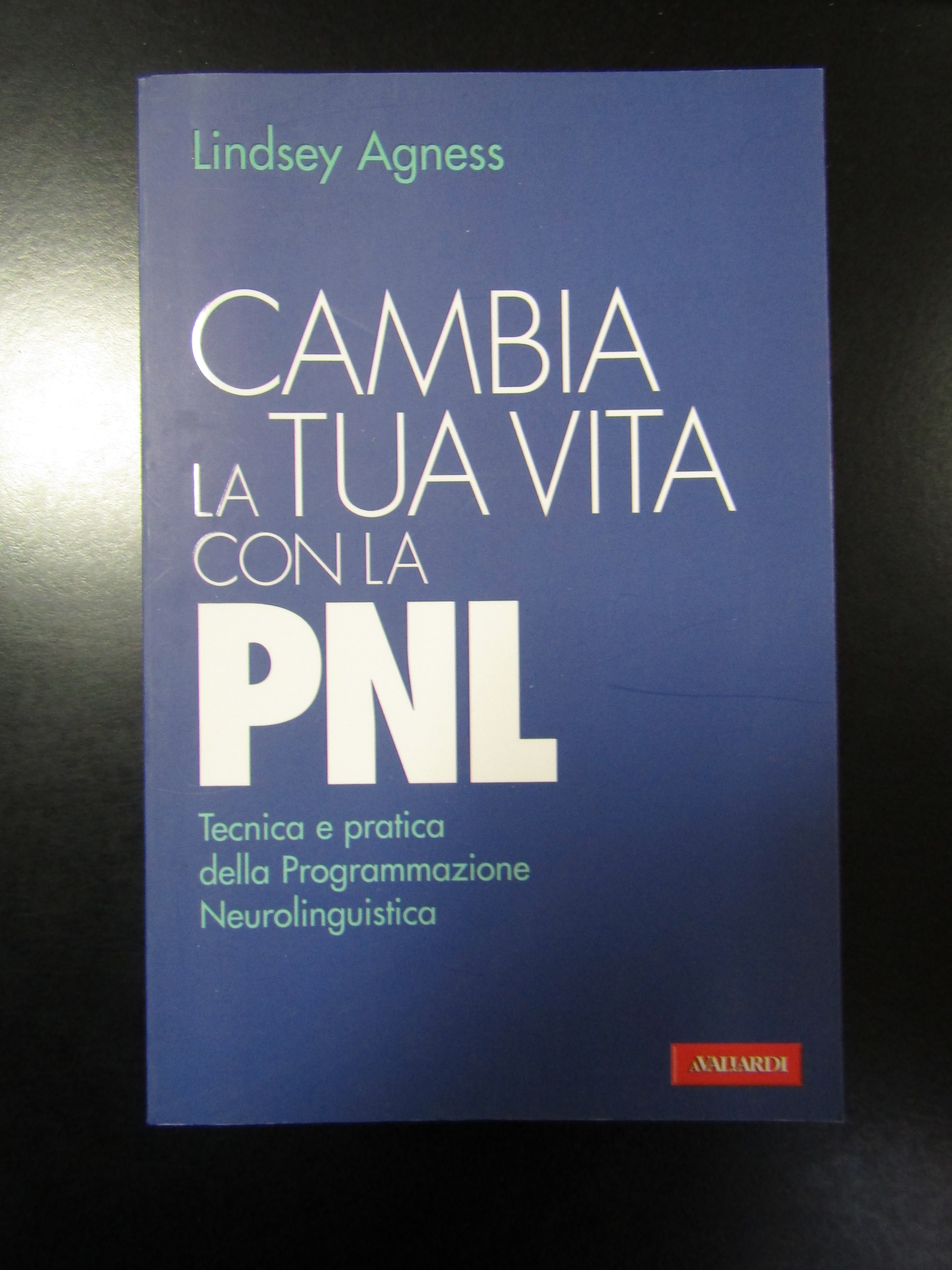 Agness Lindsey. Cambia la tua vita coin la PNL. Vallardi …
