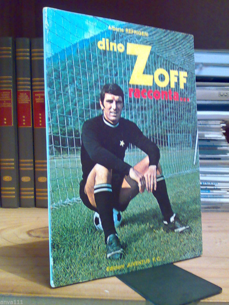 Alberto Refrigeri - DINO ZOFF racconta ...- 1974