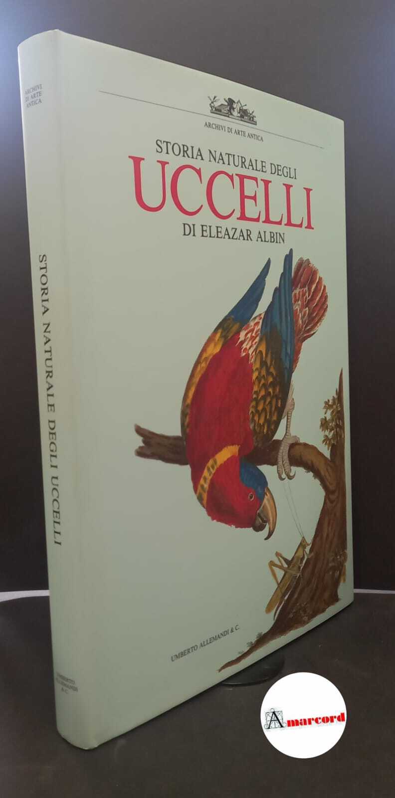 Albin, Eleazar. Storia naturale degli uccelli Torino U. Allemandi, 1992