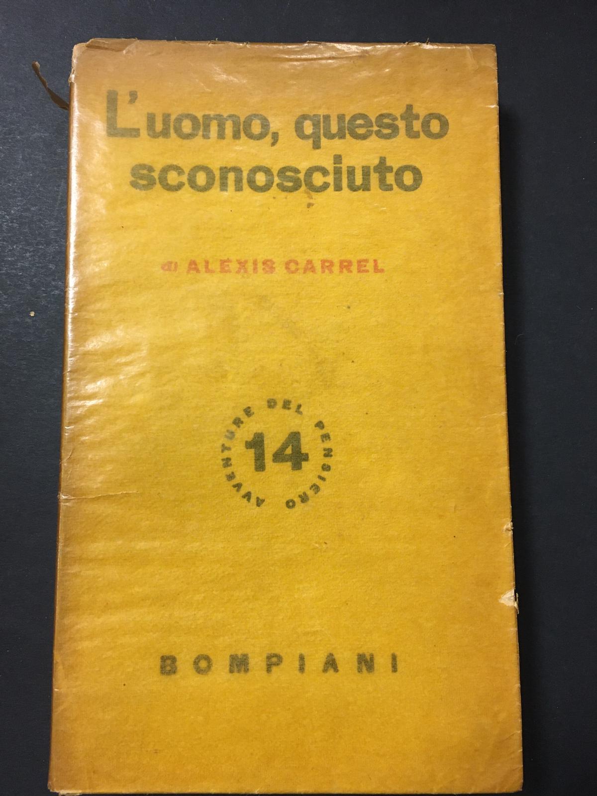 Alexis Carrel. L' uomo, questo sconosciuto. Bompiani. 1944