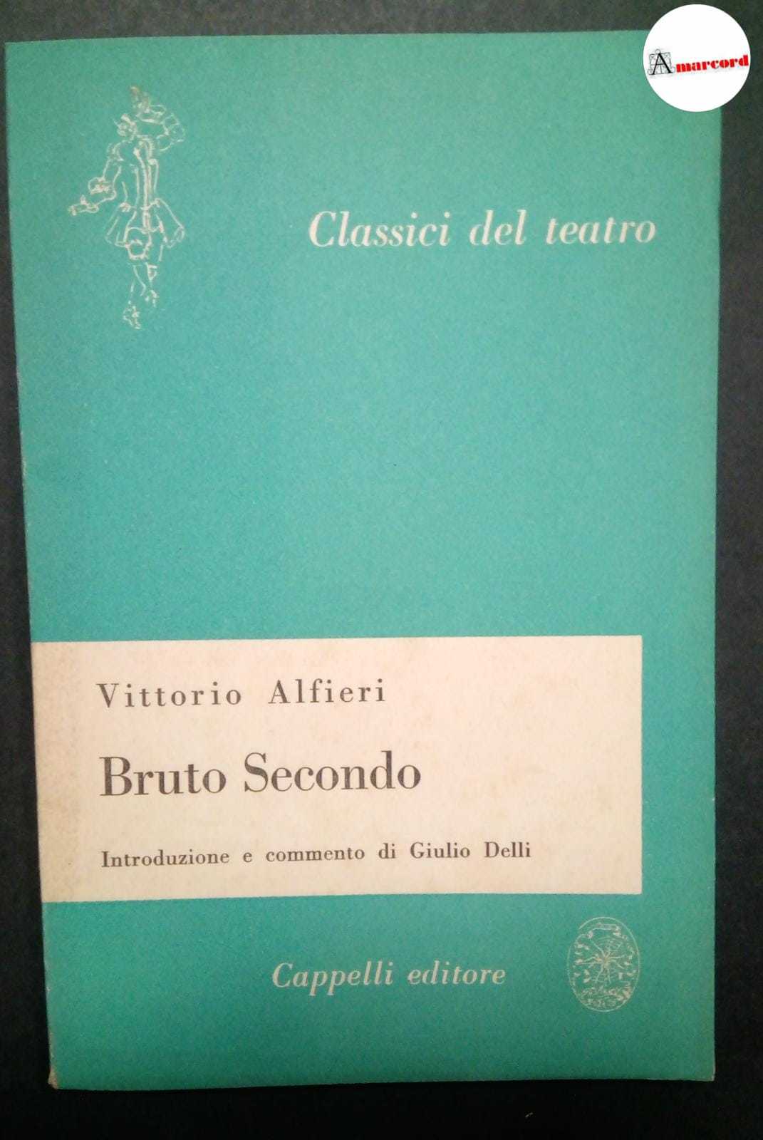 Alfieri Vittorio, Bruto secondo, Cappelli, 1954.