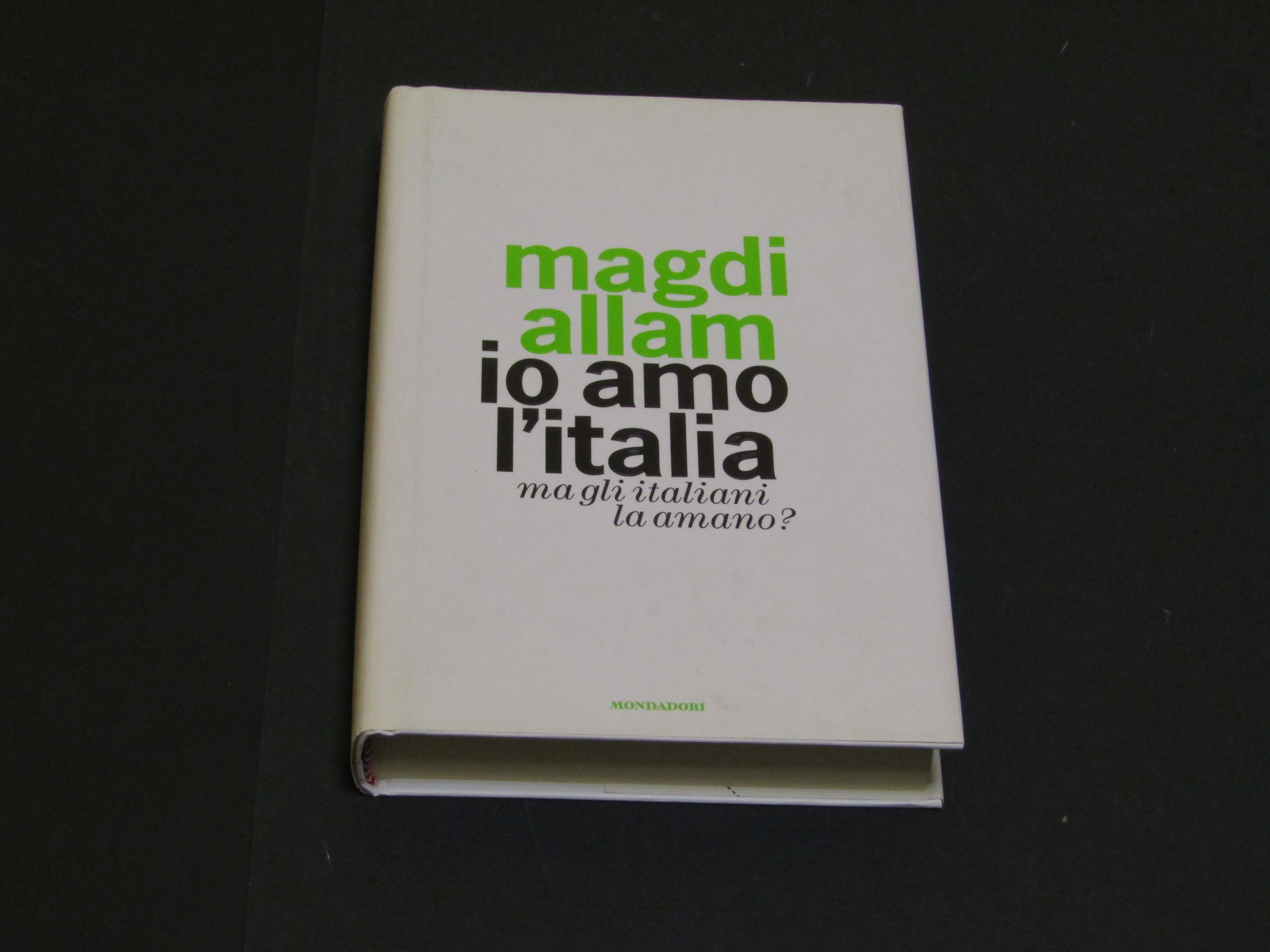 Allam Magdi. Io amo l'Italia. Mondadori. 2006 - I