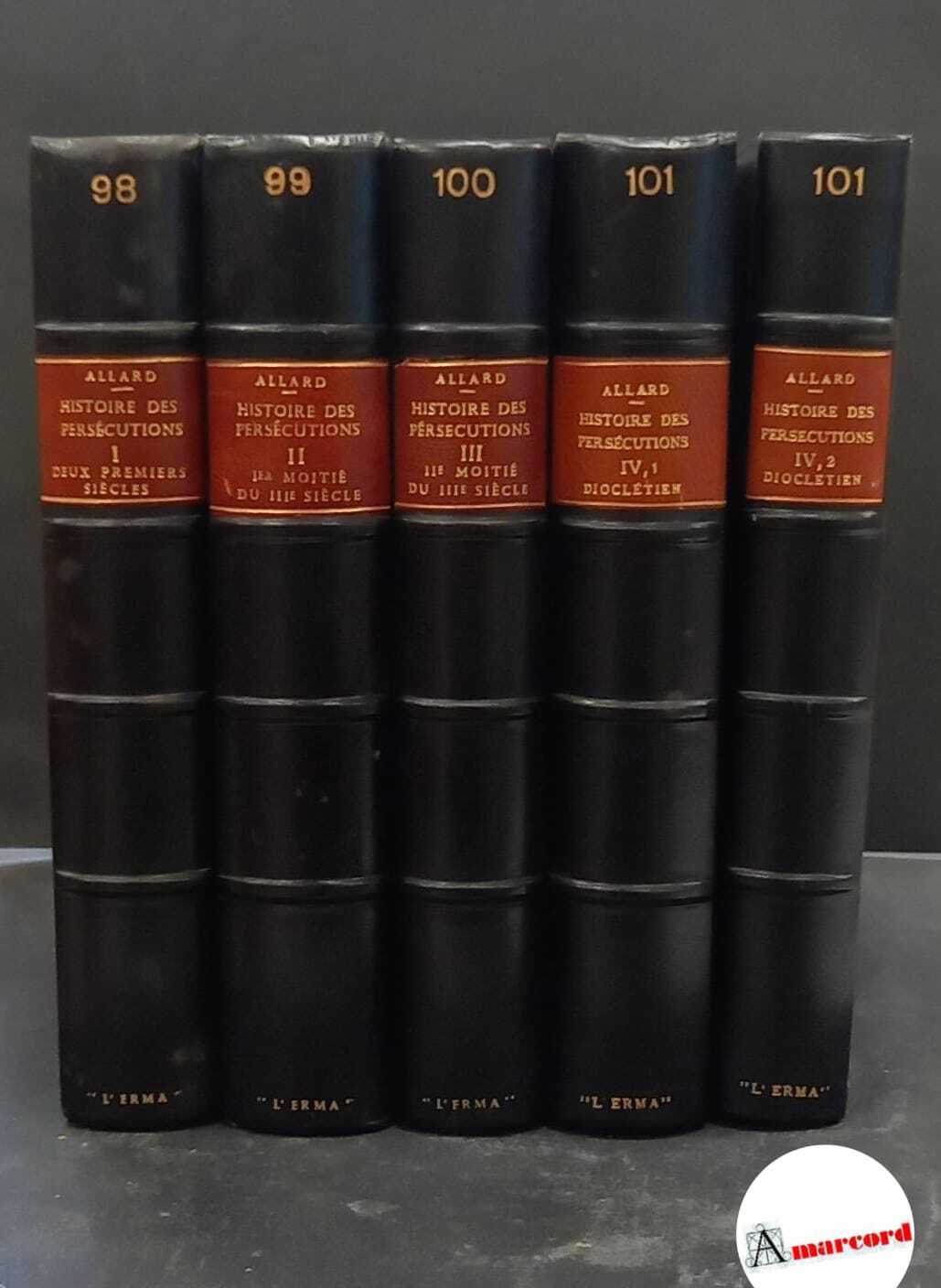 Allard, Paul. Histoire des persecutions 5 voll. Roma L'erma di …