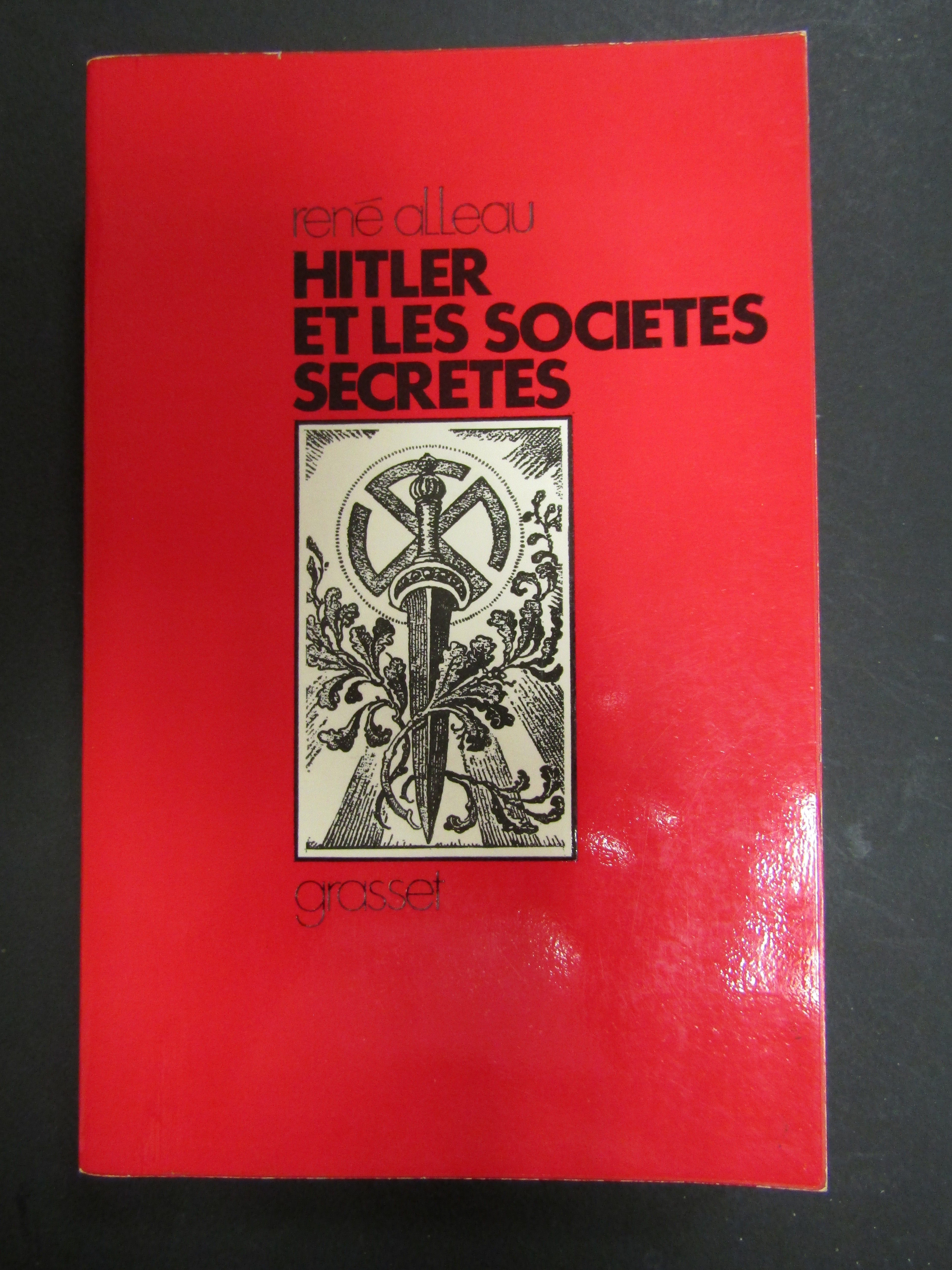 Alleau Rene. Hitler et les societes secretes. Grasset. 1969