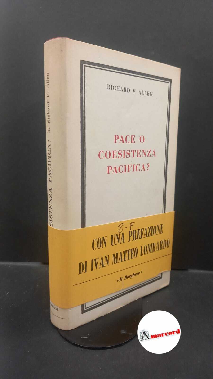 Allen, Richard V.. Pace o coesistenza pacifica? Milano Edizioni del …