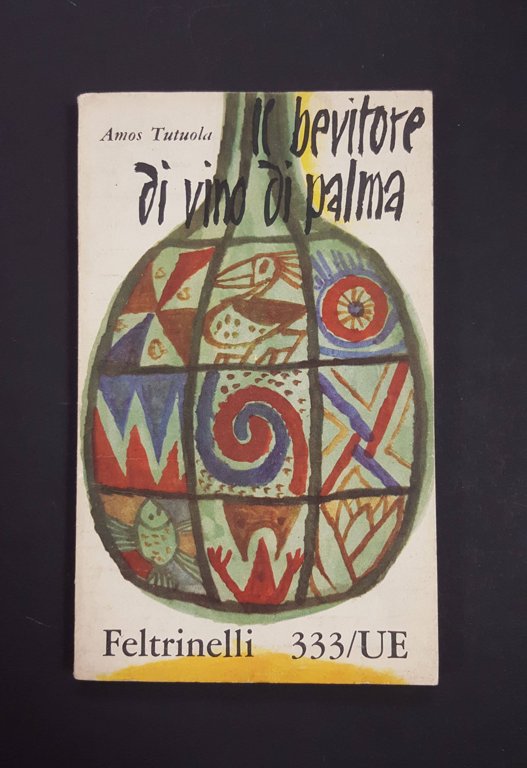 Amos Tutuola. Il bevitore di vino di palma. Feltrinelli. 1961 …