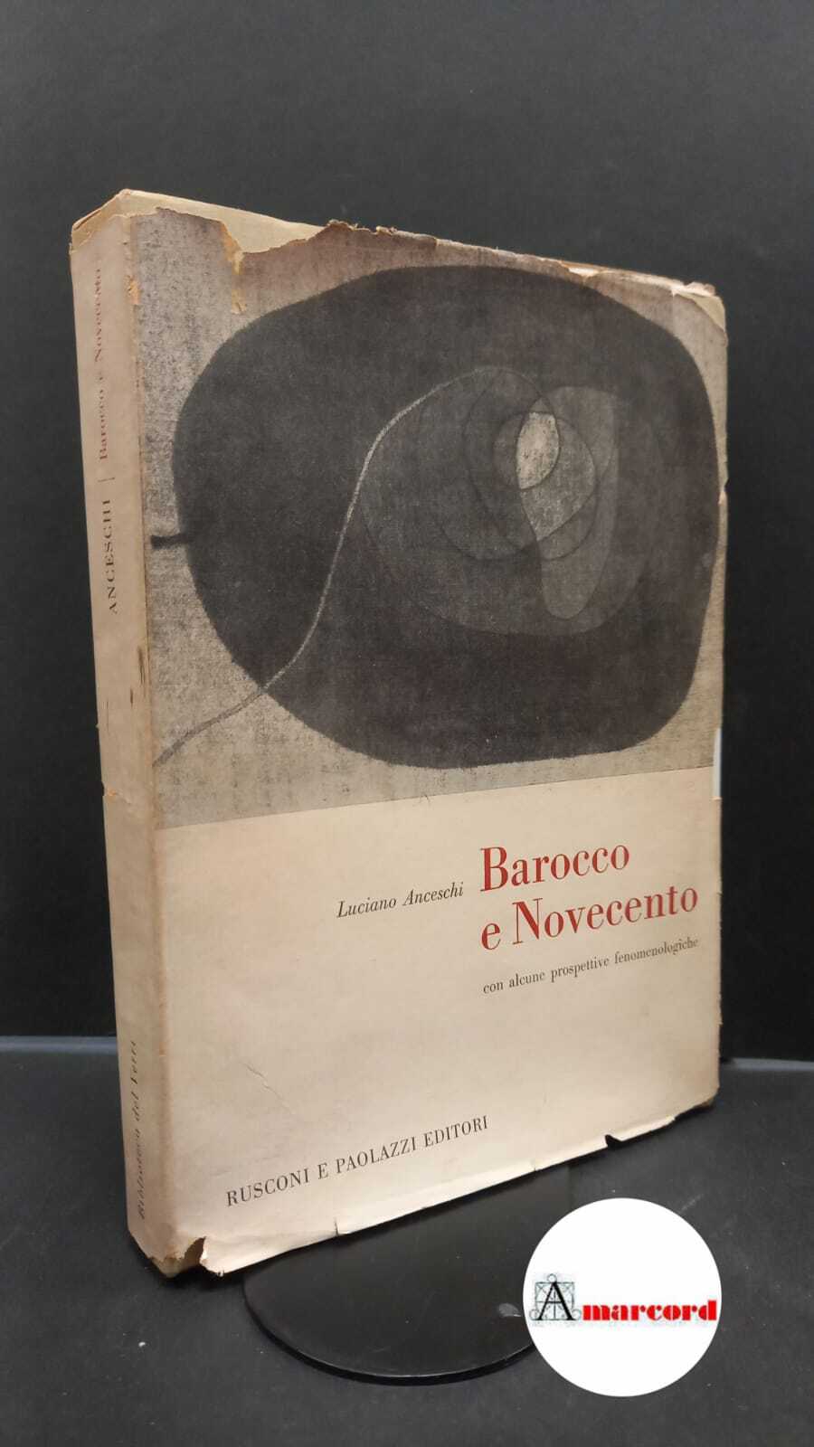 Anceschi, Luciano. Barocco e Novecento : con alcune prospettive fenomenologiche. …