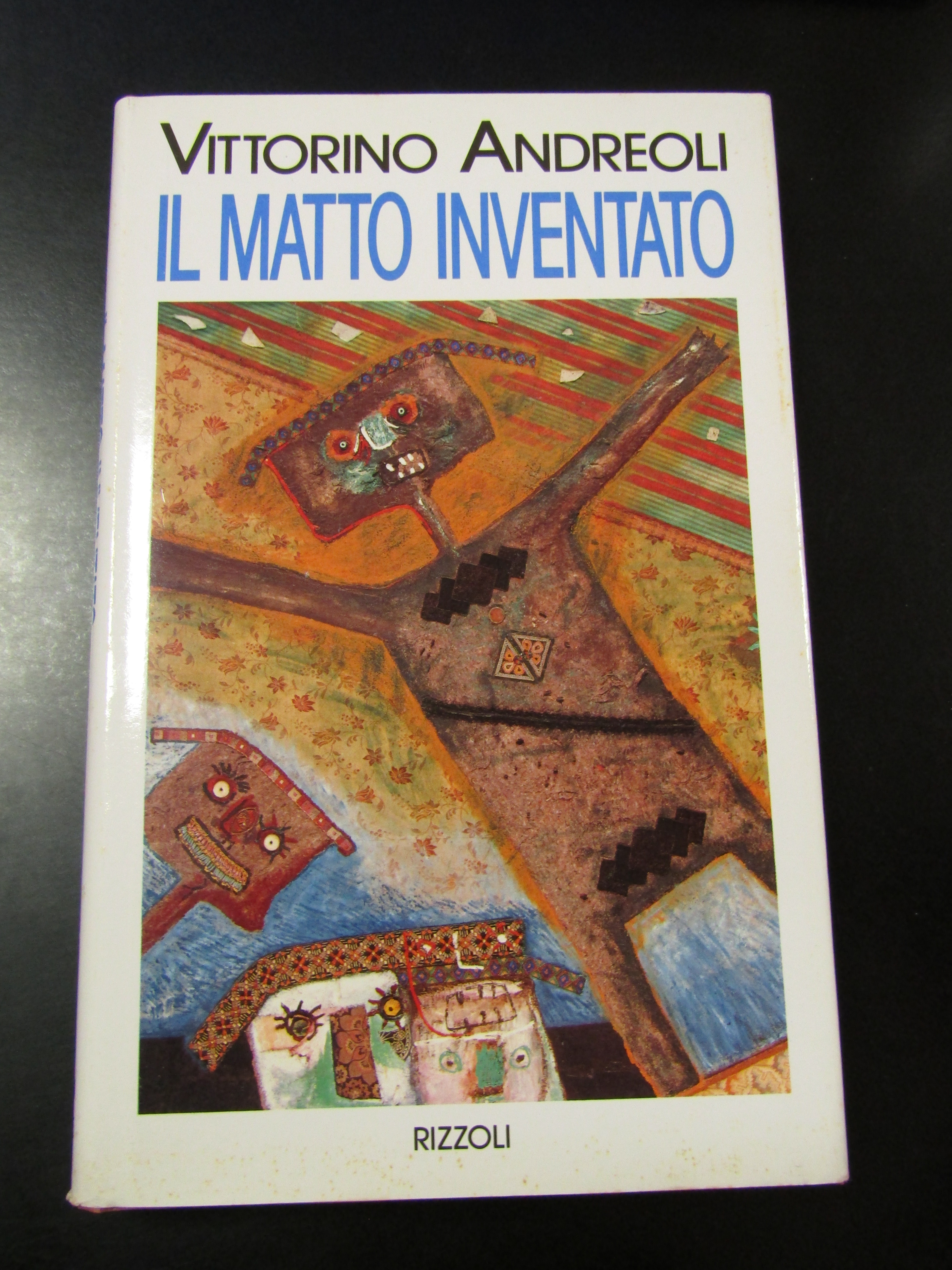 Andreoli Vittorino. Il matto inventato. Rizzoli 1992 - I.