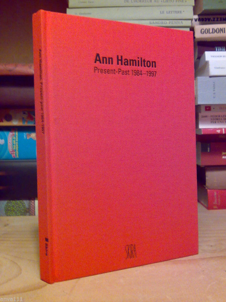 ANN HAMILTON / Present-Past 1984-1997