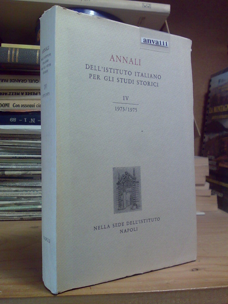 ANNALI DELL' ISTITUTO ITALIANO PER GLI STUDI STORICI - IV …