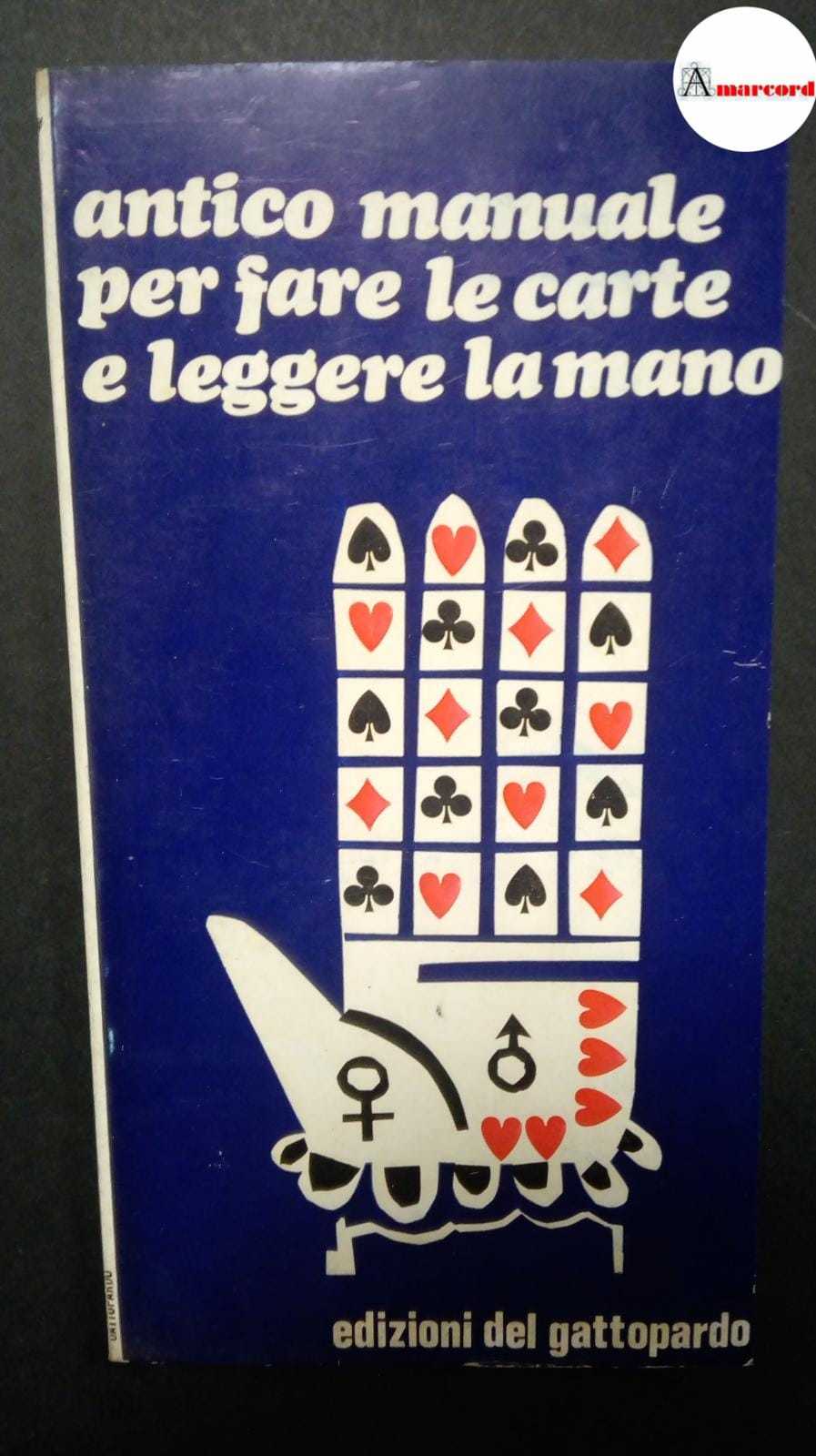 Antico manuale per fare le carte e leggere la mano, …