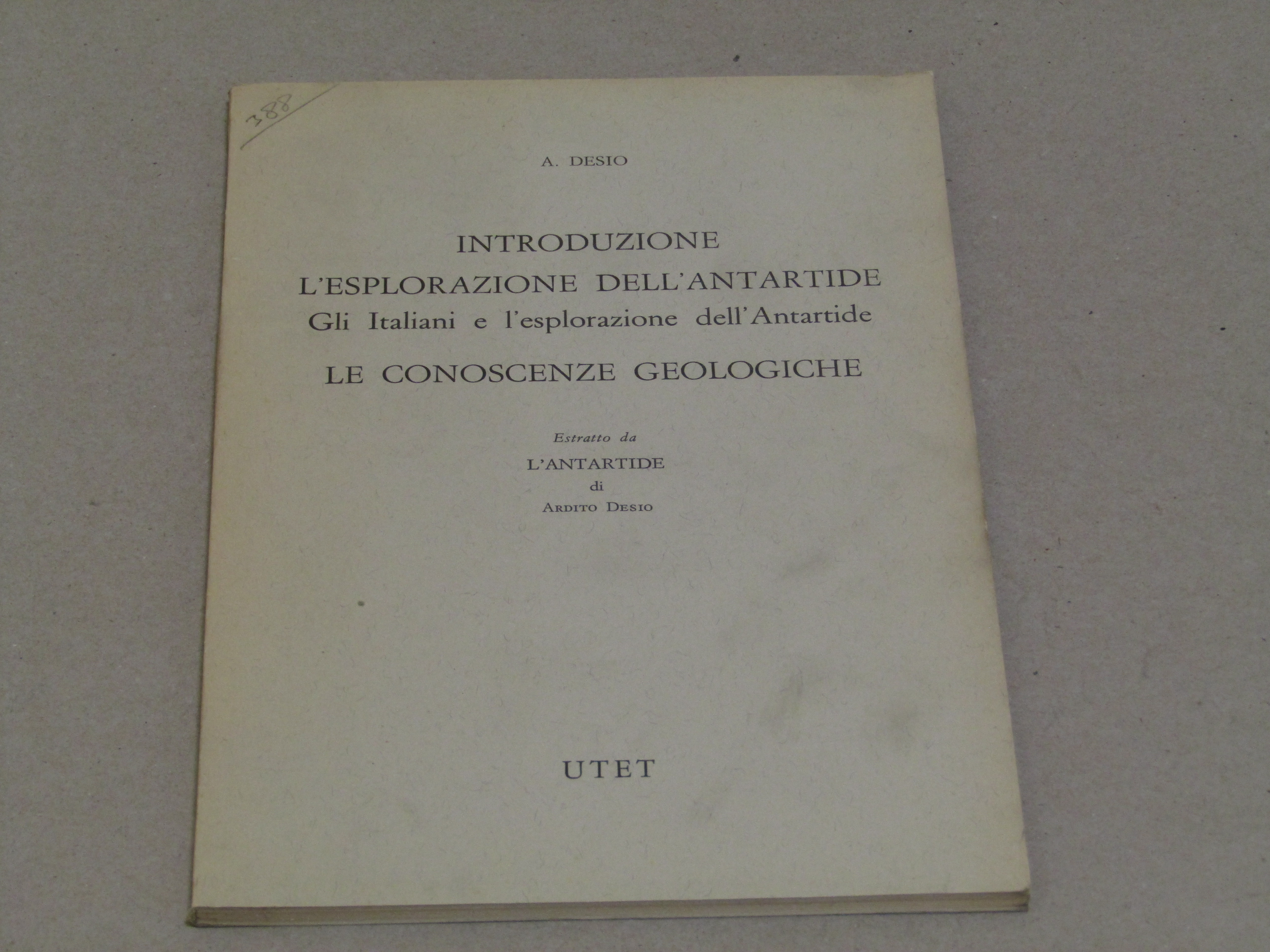 Ardito Desio. Introduzione l'esplorazione dell'Antartide