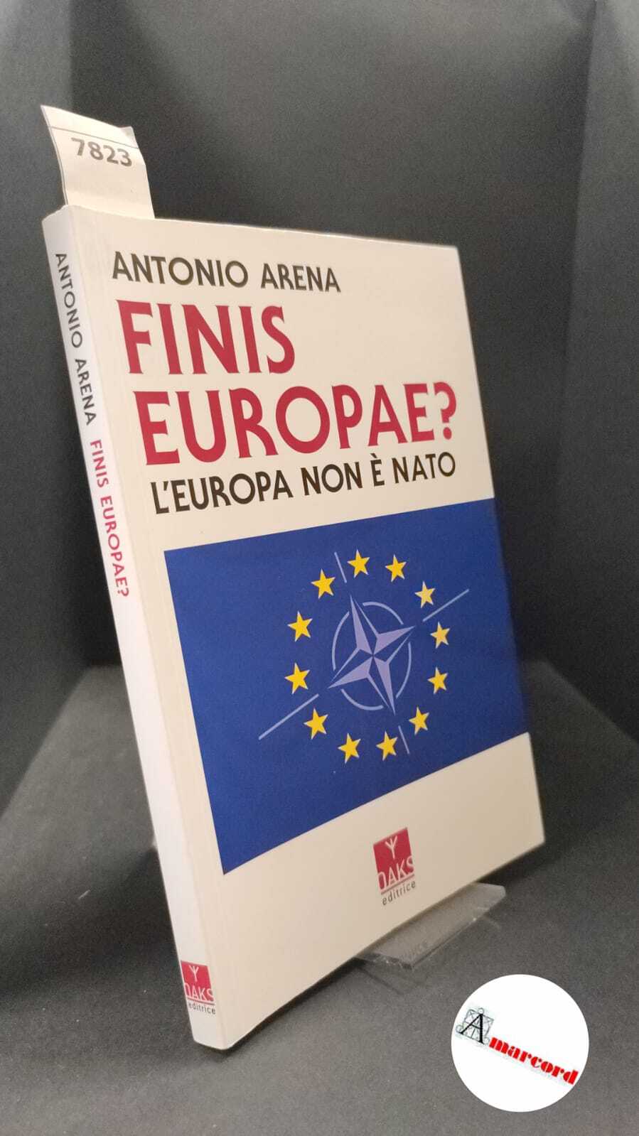 Arena, Antonio. Finis Europae : l'Europa non è NATO. Sesto …