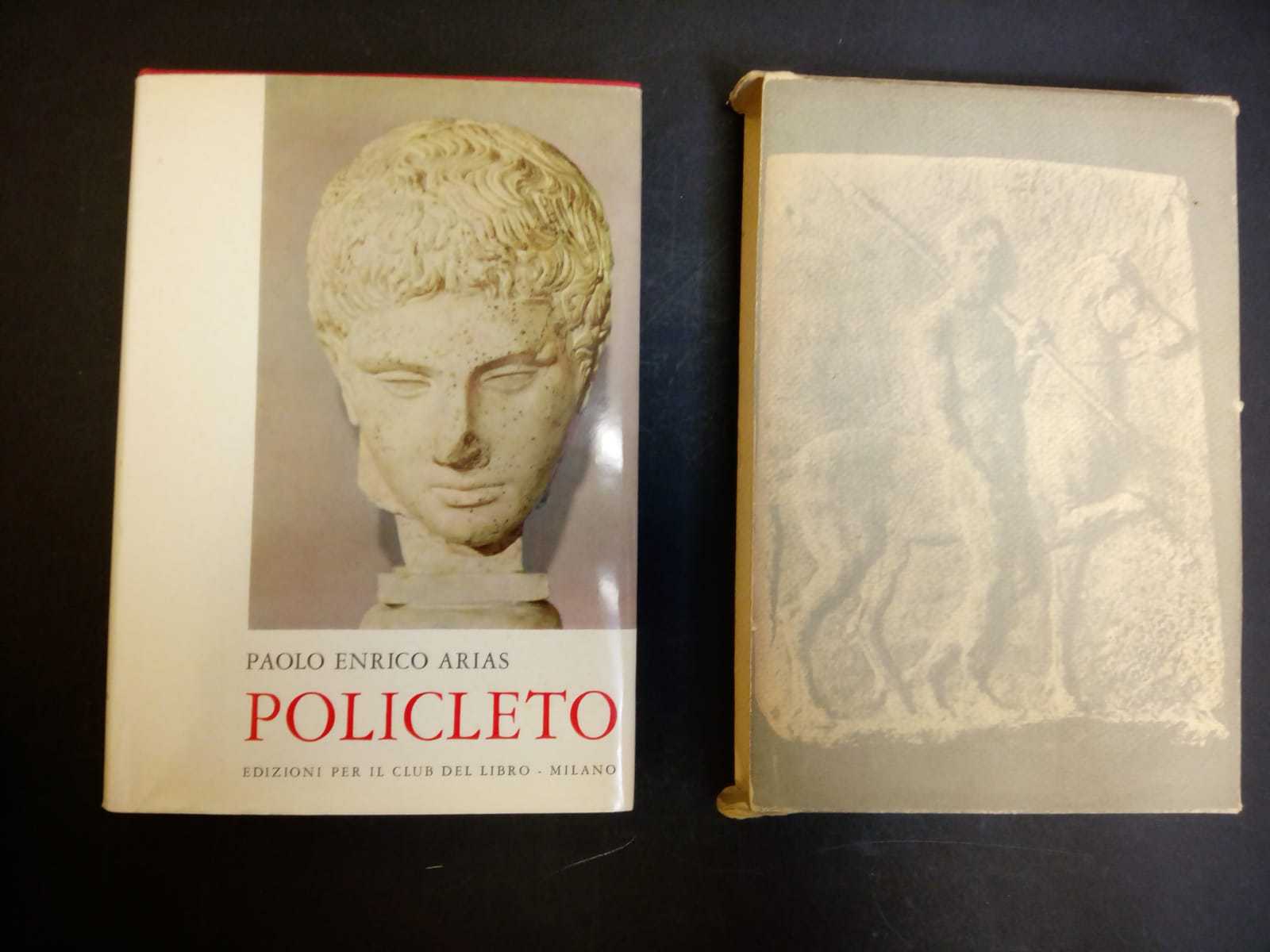 Arias Enrico Paolo. Policleto. Edizioni per il club del libro. …