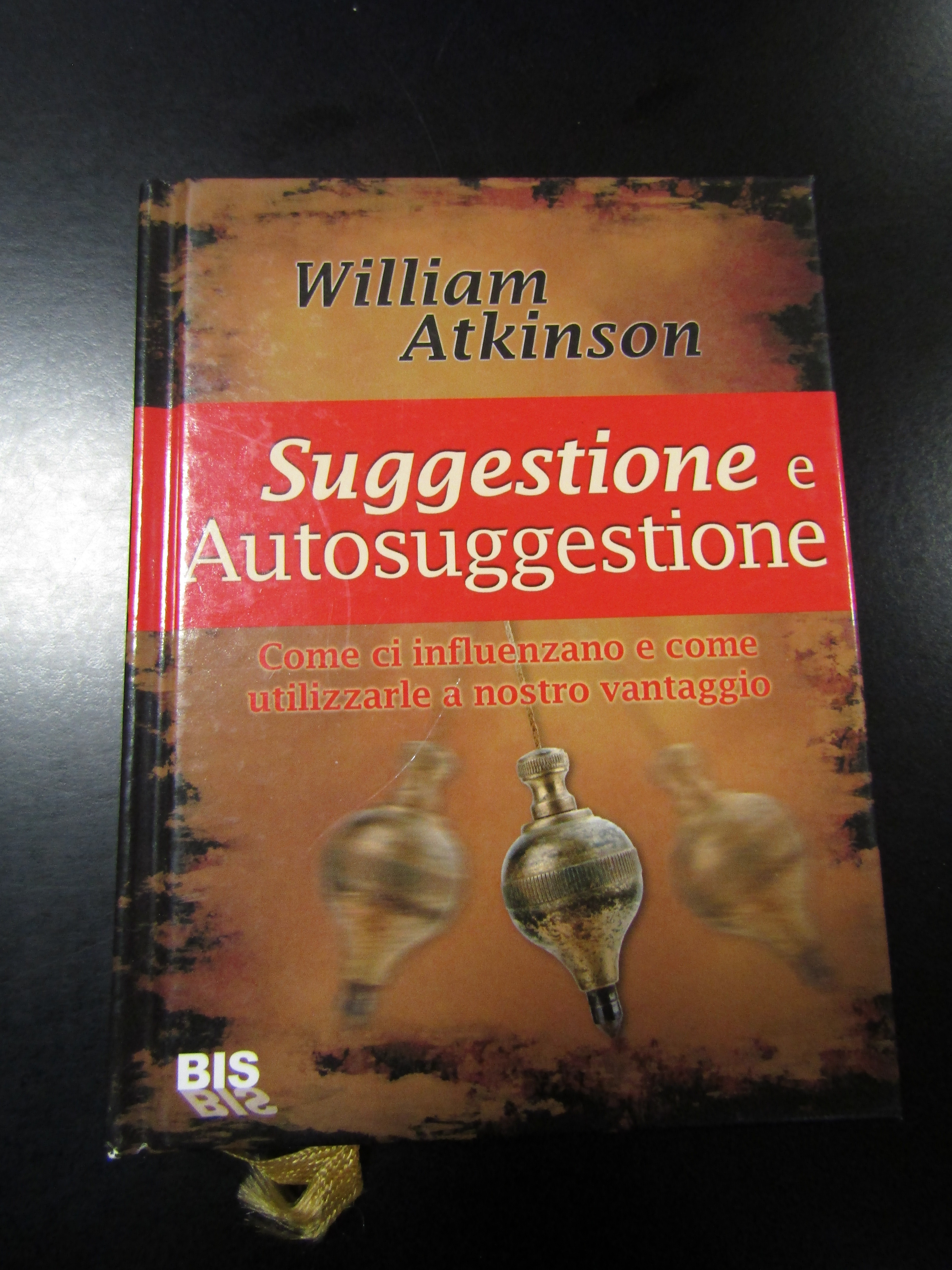 Atkinson William. Suggestione e Autosuggestione. BIS 2010 - I.