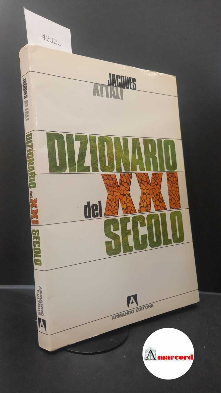 Attali, Jacques. Dizionario del 21. secolo Roma Armando, 1999