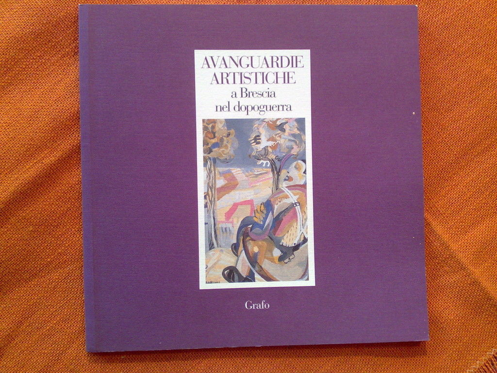 AVANGUARDIE ARTISTICHE A BRESCIA NEL DOPOGUERRA - 2000