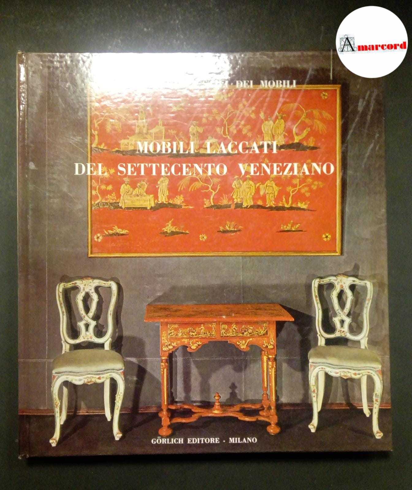 Bacceschi Edi, Mobili laccati del Settecento veneziano, Gorlich, 1966.