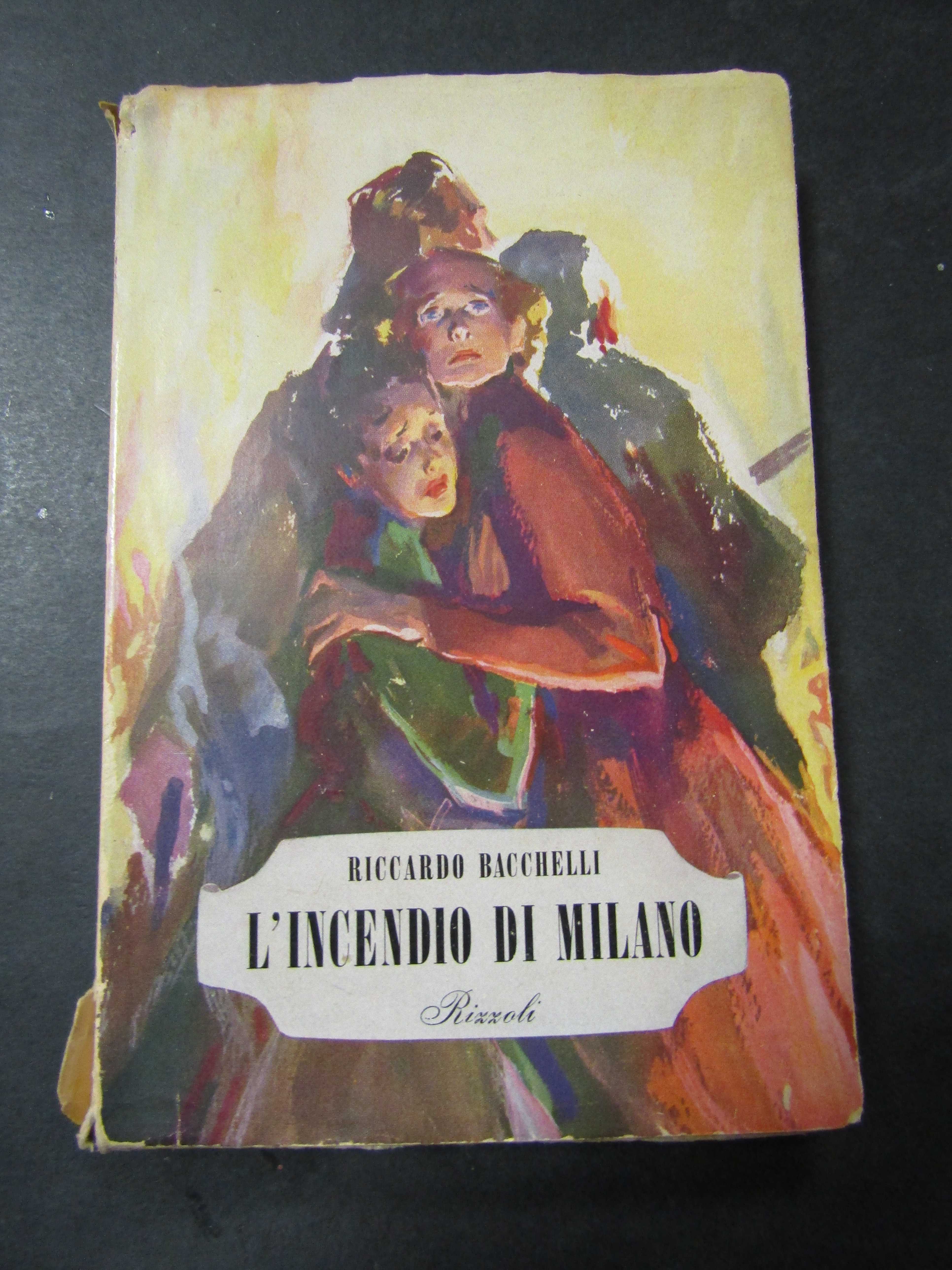 Bacchelli Riccardo. L'incendio di Milano. Rizzoli. 1952-I