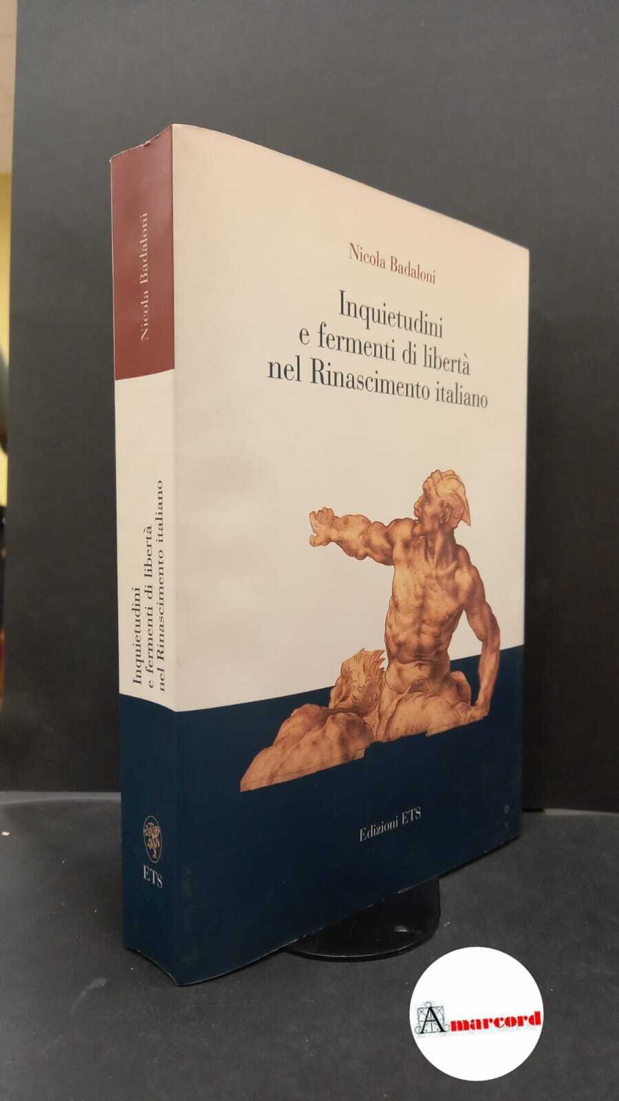 Badaloni, Nicola. Inquietudini e fermenti di libertà nel Rinascimento italiano …